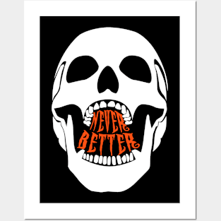 skeleton never better black Posters and Art